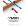 Non-Invasive Data Governance: The Path of Least Resistance and Greatest Success