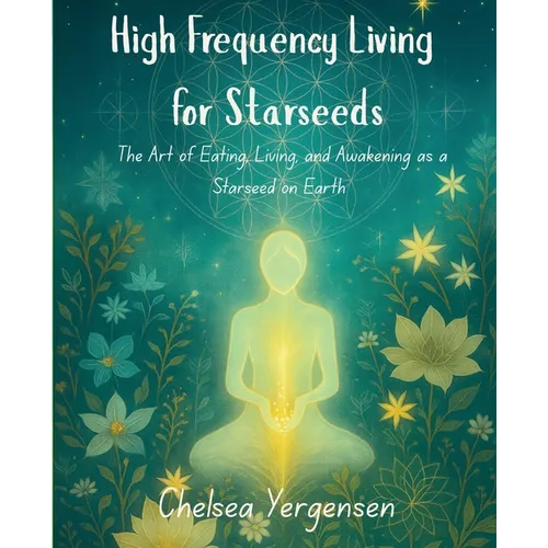 High Frequency Living for Starseeds