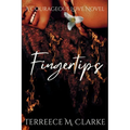 Fingertips: A Courageous Love Novel