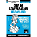 Guía de Conversación Español-Ucraniano y vocabulario temático de 3000 palabras