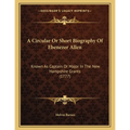A Circular Or Short Biography Of Ebenezer Allen: Known As Captain Or Major In The New Hampshire Grants (1777)