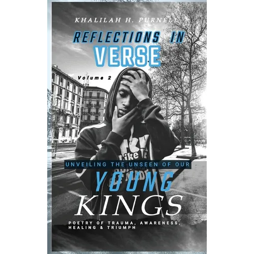 Reflections in Verse,: Volume 2, Unveiling the Unseen of Our Young Kings