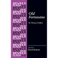 Old Fortunatus: By Thomas Dekker