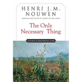 The Only Necessary Thing: Living a Prayerful Life
