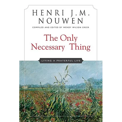 The Only Necessary Thing: Living a Prayerful Life