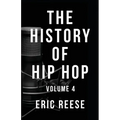 The History of Hip Hop: Volume 4