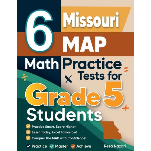 6 Missouri MAP Grade 5 Math Practice Tests: A Complete Guide to Building Math Mastery and Excelling on the Missouri MAP Test