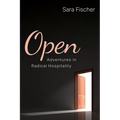 Open: Adventures in Radical Hospitality