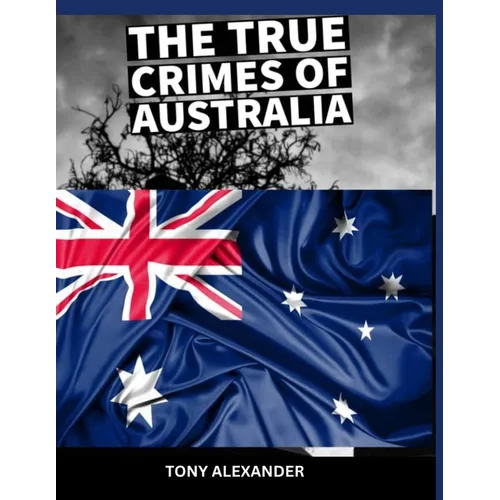 The true crimes of Australia: True crime collection