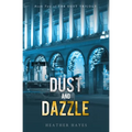 Dust and Dazzle: Book Two of the Dust Trilogy