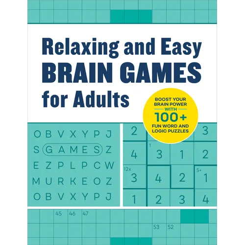 Relaxing Brain Games for Adults: 100+ Logic, Math, and Word Puzzles to Help You Unwind