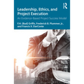 Leadership, Ethics, and Project Execution: An Evidence-Based Project Success Model