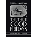 The Three Good Fridays