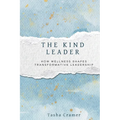 The Kind Leader: How Wellness Shapes Transformative Leadership