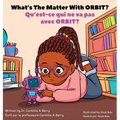 What's The Matter With ORBIT?/Qu'est-ce qui ne va pas avec ORBIT ?: Robot Explorations Series/Série Explorations de Robots