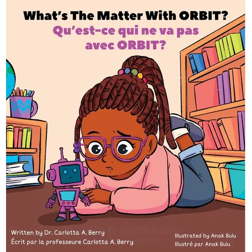 What's The Matter With ORBIT?/Qu'est-ce qui ne va pas avec ORBIT ?: Robot Explorations Series/Série Explorations de Robots