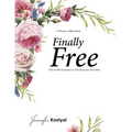Finally Free Bible Study: A Seven-Week Journey to Freedom from Your Past