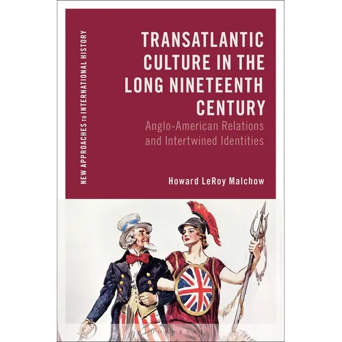 Transatlantic Culture in the Long Nineteenth Century: Anglo-American Relations and Intertwined Identities