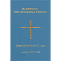 Handbook for Liturgical Studies, Volume I: Introduction to the Liturgy Volume 1