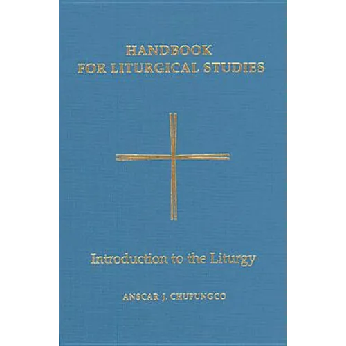 Handbook for Liturgical Studies, Volume I: Introduction to the Liturgy Volume 1