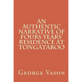 An Authentic Narrative of Four Years' Residence at Tongataboo
