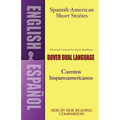 Spanish-American Short Stories / Cuentos Hispanoamericanos: A Dual-Language Book