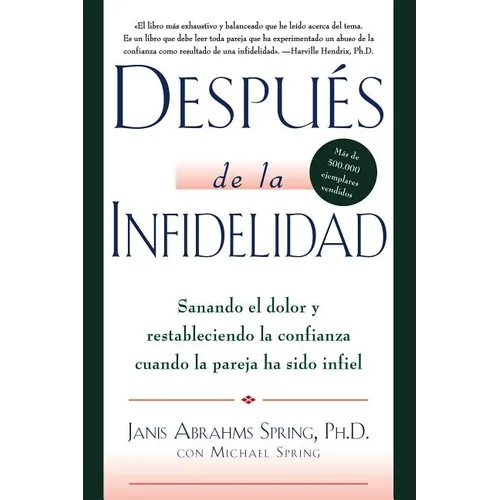El Despu��s de la Infidelidad: Sanando El Dolor Y Restableciendo La Confianza Cuando La Pareja Ha Sido Infiel