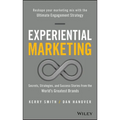 Experiential Marketing: Secrets, Strategies, and Success Stories from the World's Greatest Brands