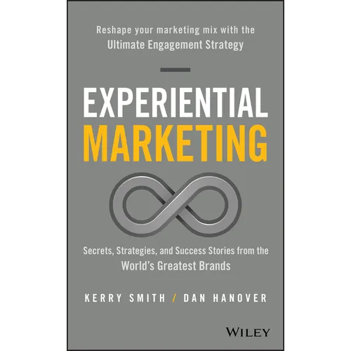 Experiential Marketing: Secrets, Strategies, and Success Stories from the World's Greatest Brands