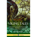 Viking Tales: A Book of Norse Mythology and Legends - Norwegian, Icelandic and Scandinavian Folklore (Hardcover)