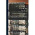 Our Black Family in America: Some of the Descendants of William Black and Sarah Stevens. He, Born in North Carolina in 1770, Lived Most of his Life