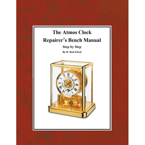 The Atmos Clock Repairer's Bench Manual, Step by Step