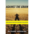 Against the Grain: How Agriculture Has Hijacked Civilization