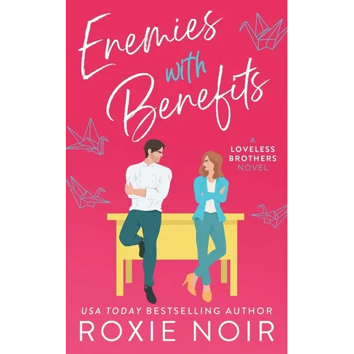 Enemies With Benefits: An Enemies-to-Lovers Romance