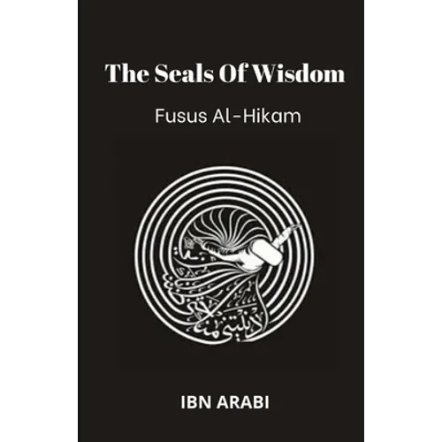 Fusus Al-Hikam: The Seals of Wisdom