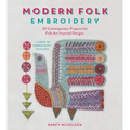 Modern Folk Embroidery: 30 Contemporary Projects for Folk Art Inspired Designs