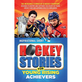 Inspirational Short Hockey Stories for Young Rising Achievers