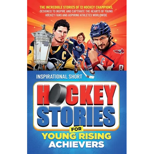 Inspirational Short Hockey Stories for Young Rising Achievers