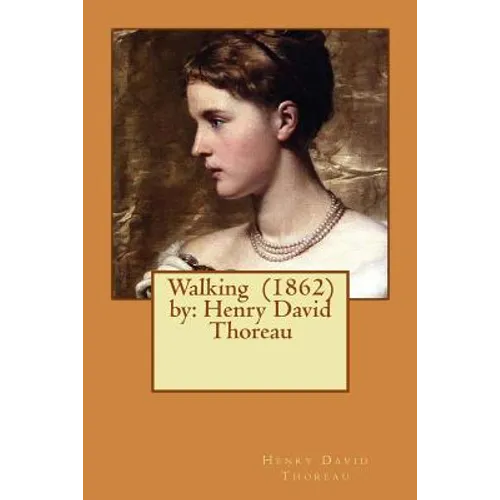 Walking (1862) by: Henry David Thoreau
