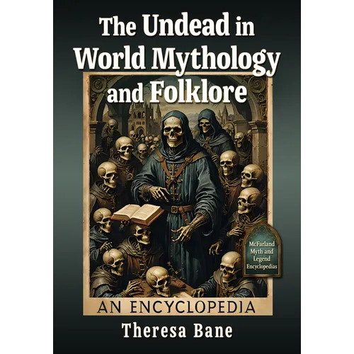 The Undead in World Mythology and Folklore: An Encyclopedia