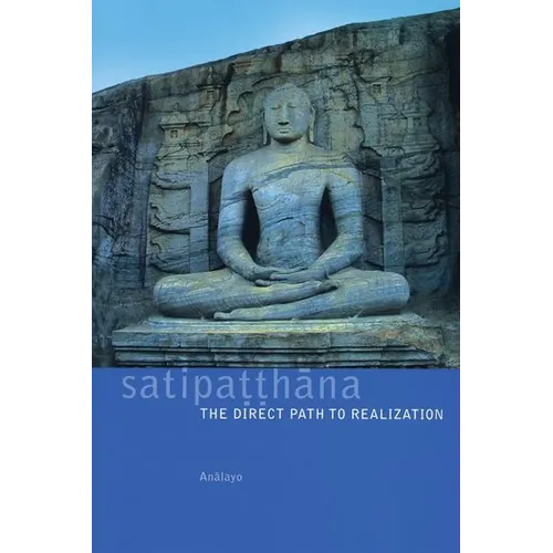 Satipatthana: The Direct Path to Realization