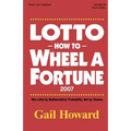 Lotto How to Wheel a Fortune 2007: Win Lotto by mathematical Probability, Not by Chance