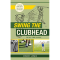 Swing the Clubhead (Golf digest classic series)