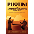 Photini: The Samaritan Woman of Courage