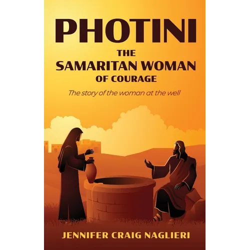Photini: The Samaritan Woman of Courage