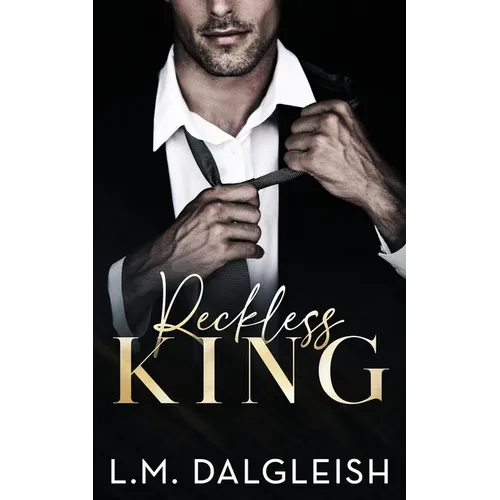 Reckless King: A Billionaire Fake Engagement Romance