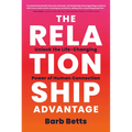 The Relationship Advantage: Unlock the Life-Changing Power of Human Connection