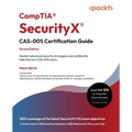 CompTIA(R) SecurityX(R) CAS-005 Certification Guide - Second Edition: Master advanced security strategies and confidently take the new CAS-005 exam