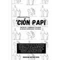 'Ción Papi- Essays on embracing and releasing stereotypes of the Dominican father.