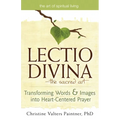 Lectio Divinaa the Sacred Art: Transforming Words & Images Into Heart-Centered Prayer